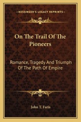 On The Trail Of The Pioneers: Romance, Tragedy ... 116299228X Book Cover