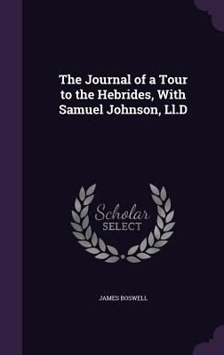 The Journal of a Tour to the Hebrides, With Sam... 1357432682 Book Cover