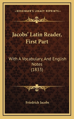 Jacobs' Latin Reader, First Part: With A Vocabu... 1166236099 Book Cover