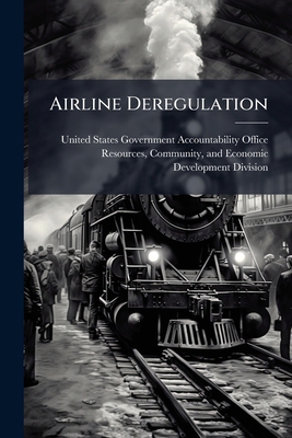 Airline Deregulation: Changes in Airfares, Serv... 129801719X Book Cover