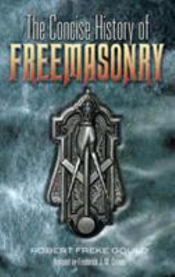 The Concise History of Freemasonry 048645603X Book Cover