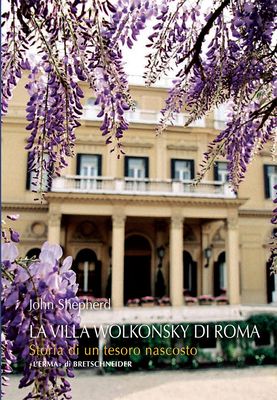 La Villa Wolkonsky Di Roma: Storia Di Un Tesoro... [Italian] 8891321796 Book Cover
