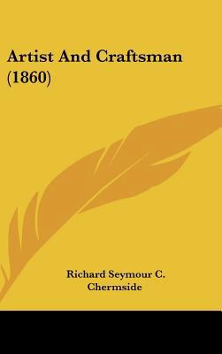 Artist and Craftsman (1860) 1437007651 Book Cover