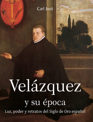 Velázquez y su época: Luz, poder y retratos del... [Spanish] 163919374X Book Cover