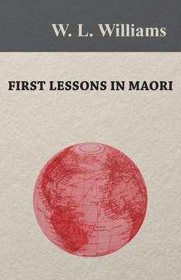 First Lessons in Maori 1473331366 Book Cover