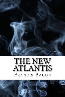 The New Atlantis: (Dystopian Classics) 1543055559 Book Cover