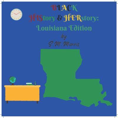 Black HIStory & HERstory: : Louisiana Version