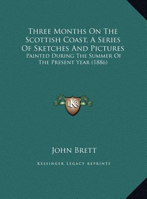 Three Months On The Scottish Coast, A Series Of... 1169427561 Book Cover