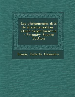 Les Phenomenes Dits de Materialisation: Etude E... [French] 1293776319 Book Cover