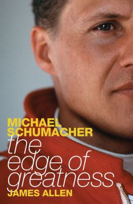 Michael Schumacher: The Edge of Greatness 0755316789 Book Cover