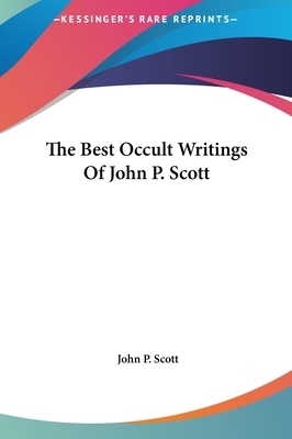 The Best Occult Writings of John P. Scott 1161499652 Book Cover