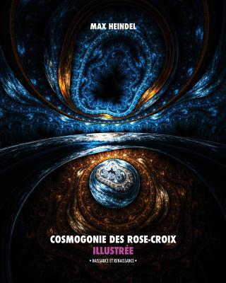 Cosmogonie des Rose-Croix Illustrée: Naissance ... [French] 1519450796 Book Cover