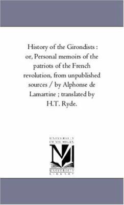 History of the Girondists: or, Personal Memoirs... 1425560369 Book Cover