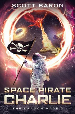 Space Pirate Charlie: The Dragon Mage Book 2 1945996242 Book Cover