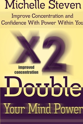 Double Your Mind Power: Improve Concentration a... 130467875X Book Cover