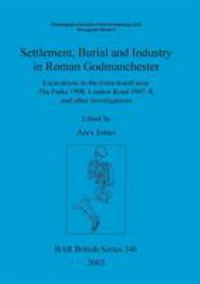 Settlement Burial and Industry in Roman Godmanc... 1841714844 Book Cover