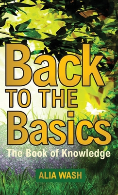 Back to the Basics: The Book of Knowledge 1953241905 Book Cover
