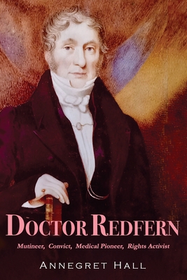 Doctor Redfern: Mutineer, Convict, Medical Pion... 0987629247 Book Cover