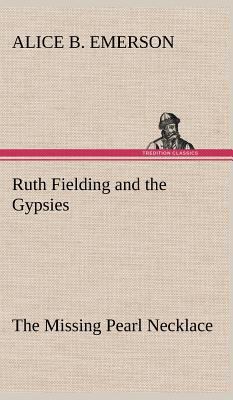 Ruth Fielding and the Gypsies The Missing Pearl... 3849197794 Book Cover