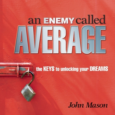 An Enemy Called Average: The Keys for Unlocking... B08ZDV42D3 Book Cover