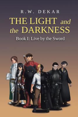 The Light and the Darkness: Live By the Sword 1643505548 Book Cover