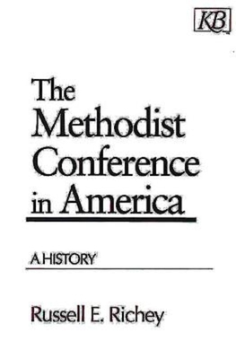 The Methodist Conference in America: A History 0687021871 Book Cover