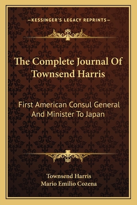 The Complete Journal Of Townsend Harris: First ... 1163169978 Book Cover