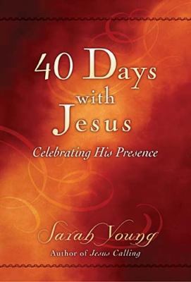 40 Days with Jesus: Celebrating His Presence 1404189955 Book Cover