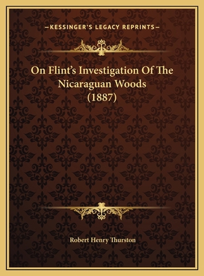 On Flint's Investigation Of The Nicaraguan Wood... 116949899X Book Cover