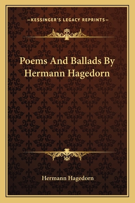 Poems and Ballads by Hermann Hagedorn 1163762652 Book Cover
