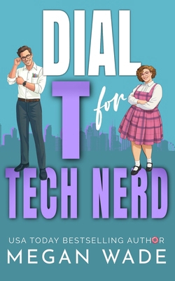 Dial T for Tech Nerd: a Billionaire BBW Romance B0GP1WB1GQ Book Cover