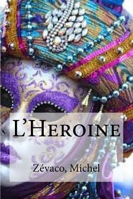 L'Heroine [French] 1535107634 Book Cover