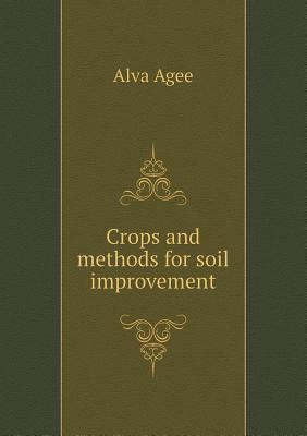 Crops and methods for soil improvement 5518794452 Book Cover