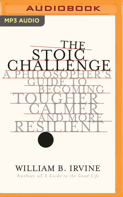 The Stoic Challenge: A Philosopher's Guide to B... 1799760324 Book Cover