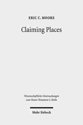 Claiming Places: Reading Acts Through the Lens ... 3161569857 Book Cover