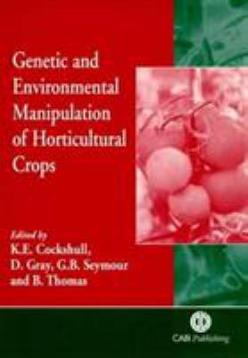 Genetic and Environmental Manipulation of Horti... 0851992811 Book Cover