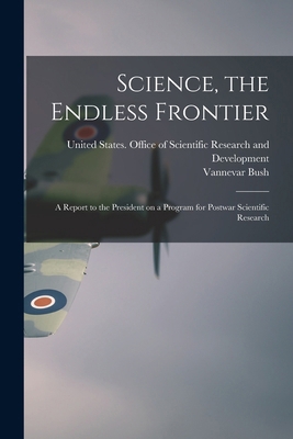 Science, the Endless Frontier; a Report to the ... 1015400604 Book Cover