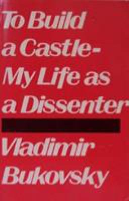 To Build a Castle-My Life As a Dissenter 0896331318 Book Cover