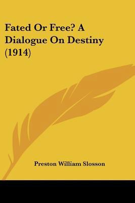Fated Or Free? A Dialogue On Destiny (1914) 1120194865 Book Cover