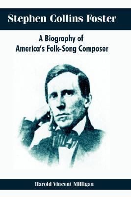 Stephen Collins Foster: A Biography of America'... 1410214710 Book Cover