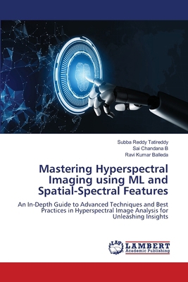 Mastering Hyperspectral Imaging using ML and Sp... 6207459091 Book Cover