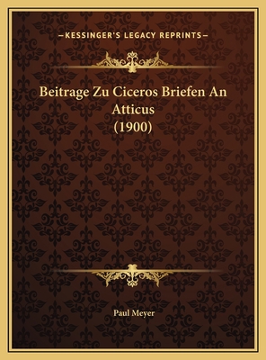Beitrage Zu Ciceros Briefen An Atticus (1900) [German] 1169627692 Book Cover