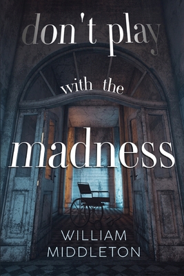 Don't Play with the Madness 1837945276 Book Cover