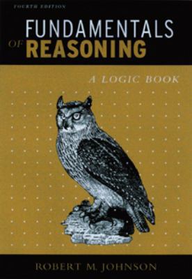 Fundamentals of Reasoning: A Logic Book 053456108X Book Cover