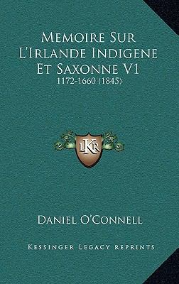 Memoire Sur L'Irlande Indigene Et Saxonne V1: 1... [French] 1167934091 Book Cover