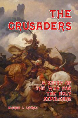 The Crusaders: A Story of the War for the Holy ... 1494731959 Book Cover