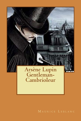 Arsène Lupin Gentleman-Cambrioleur [French] 1519665547 Book Cover