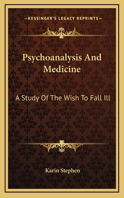 Psychoanalysis and Medicine: A Study of the Wis... 1164492365 Book Cover