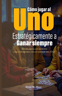 Cómo jugar al Uno estratégicamente para ganar s... [Spanish] B0FD47DCJK Book Cover