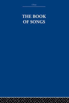 The Book of Songs (China: History, Philosophy, ... 0415361745 Book Cover